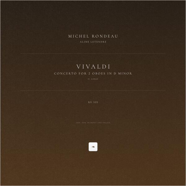 Antonio Vivaldi, Michel Rondeau, Aline Letendre - Concerto for 2 Oboes in D Minor, RV 535: II. Largo (Arr. for Trumpet and Organ)
