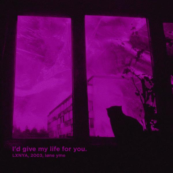 LXNYA, 2003, løne yme - I'd Give My Life for You. (Slowed)