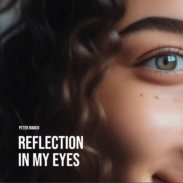 Peter Ivanov - Reflection in My Eyes