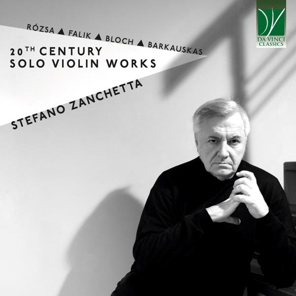 Stefano Zanchetta - Rózsa, Falik, Bloch, Barkauskas: 20th Century Solo Violin Works