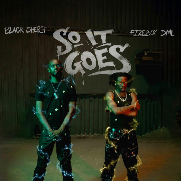 Black Sherif, Fireboy DML - So it Goes