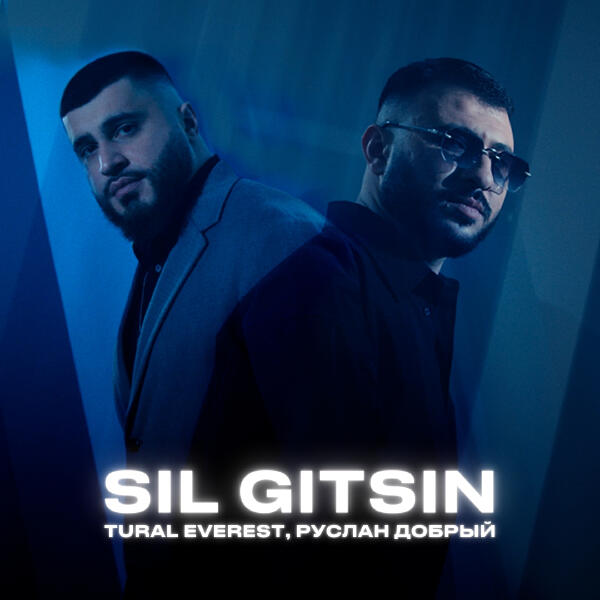TURAL EVEREST, Руслан Добрый - SİL GITSIN