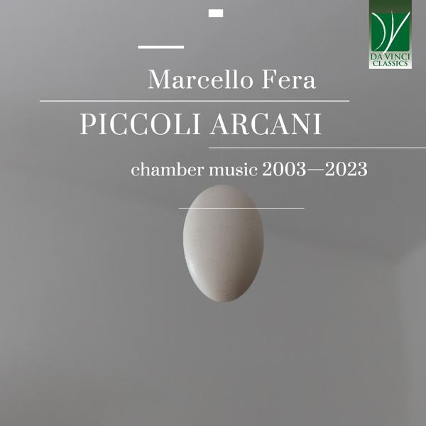 Marcello Fera - Marcello Fera: Piccoli Arcani, Chamber Music 2003 - 2023