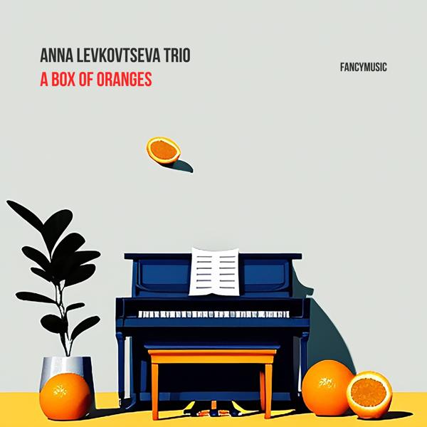 Anna Levkovtseva Trio - A Box of Oranges