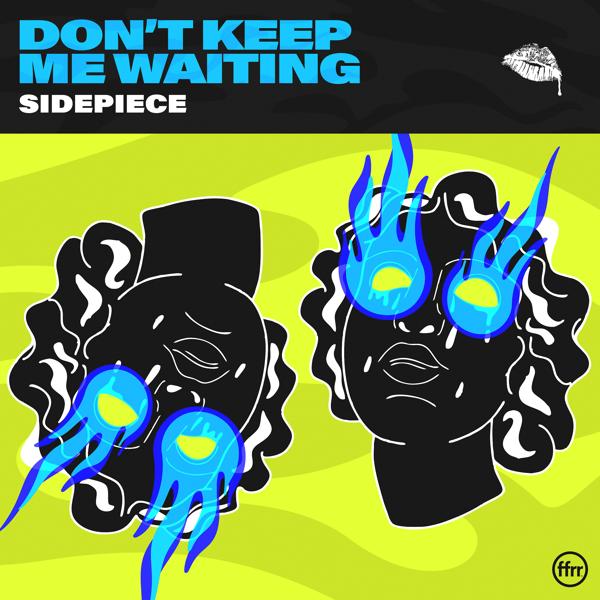 SIDEPIECE - Don’t Keep Me Waiting