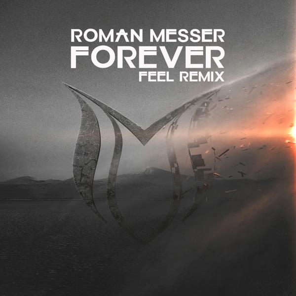 Roman Messer - Forever (FEEL Remix)