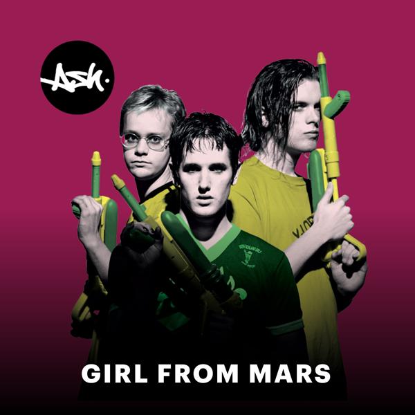 Ash - Girl from Mars (2020 - Remaster)