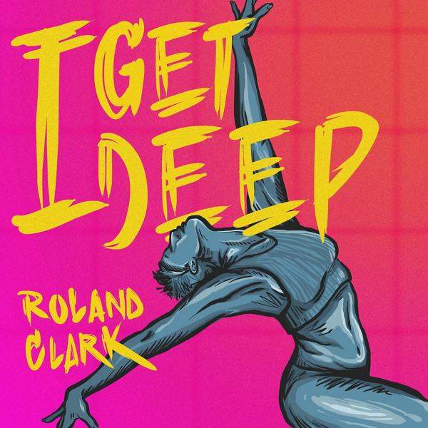 Roland Clark - I Get Deep (Roland Leesker's Come Into Our House Rework Rework)