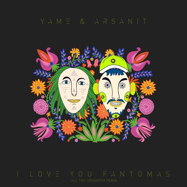 Yame, Arsanit - I Love You Fantomas