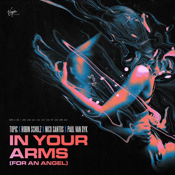 Topic, Robin Schulz, Nico Santos, Paul van Dyk - In Your Arms (For An Angel)