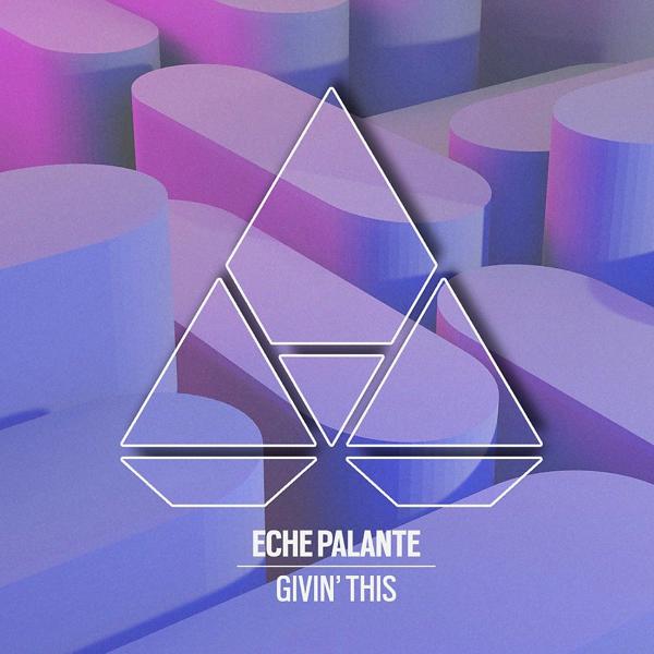 Eche Palante - Givin' This