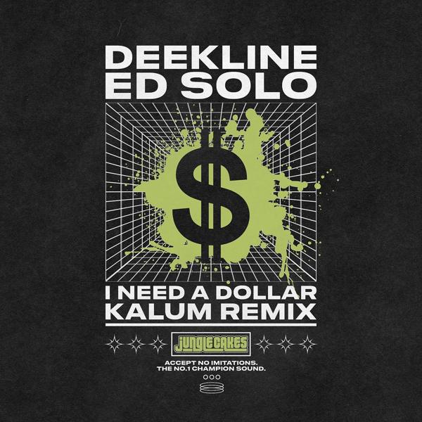 DJ Dee Kline, Ed Solo, Kalum - I Need A Dollar (Kalum Remix)