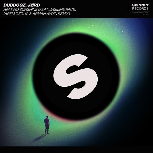 Dubdogz, JØRD, Jasmine Pace - Ain't No Sunshine (feat. Jasmine Pace) [Arem Ozguc & Arman Aydin Remix]