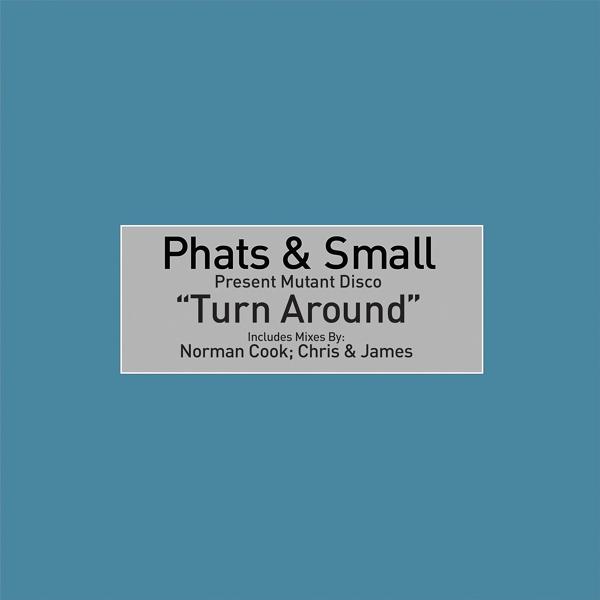 Phats and Small, Toney Lee - Turn Around (Radio Edit)