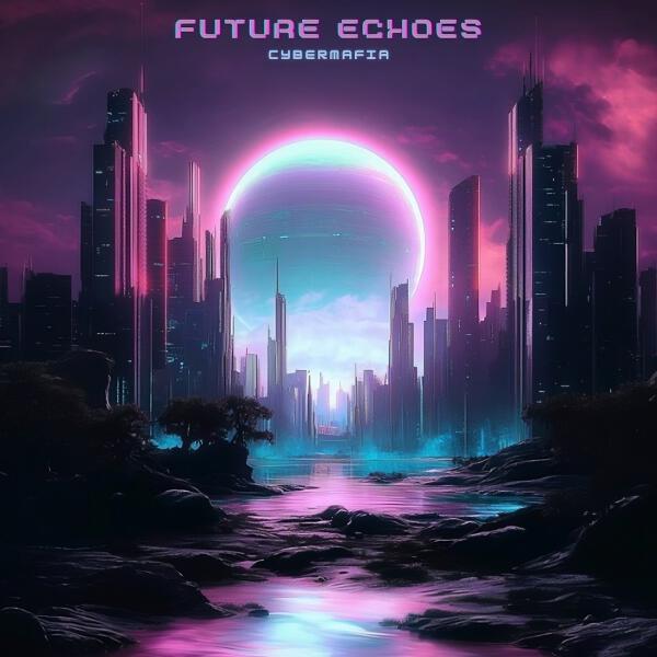 CyberMafia - Future Echoes