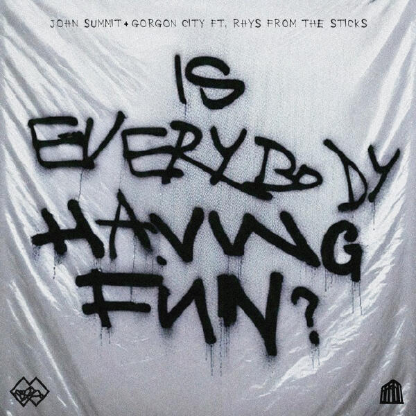 John Summit, Gorgon City, rhys from the sticks - Is Everybody Having Fun? (feat. rhys from the sticks)