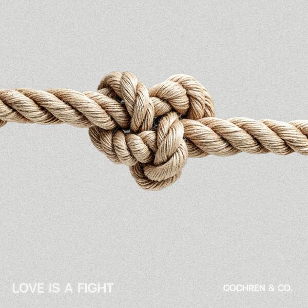 Cochren & Co. - Love Is A Fight