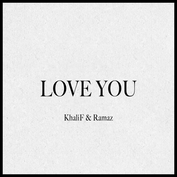 Khalif, RAMAZ - LOVE YOU