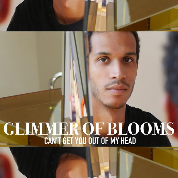 Glimmer of Blooms - Can't Get You out Of My Head