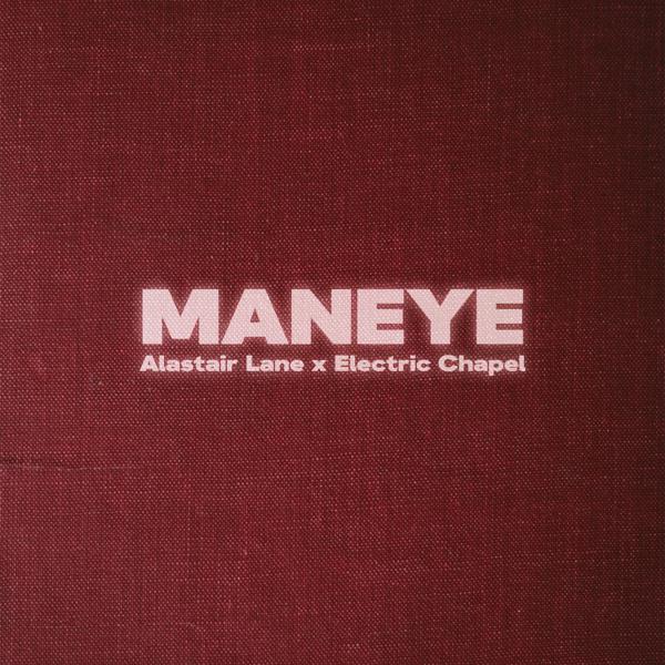 Alastair Lane, Electric Chapel - Maneye