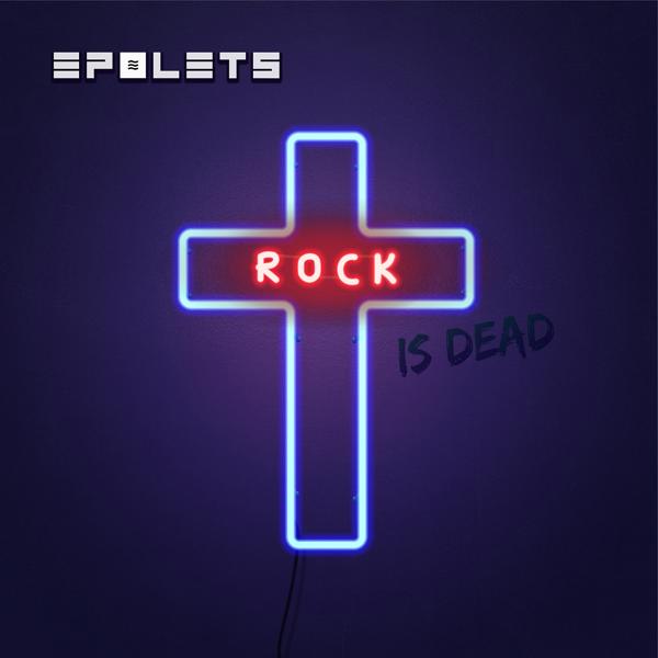 Epolets - Rock Is Dead