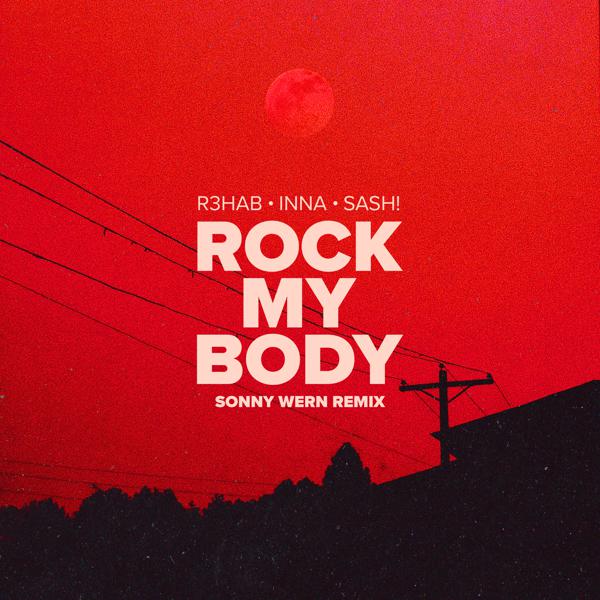 R3hab, Inna, Sash! - Rock My Body