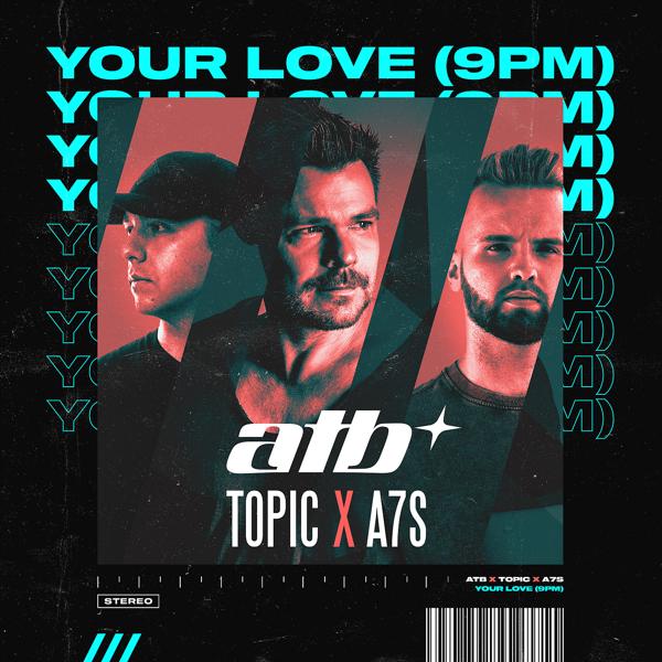 ATB, Topic, A7S - Your Love (9PM)