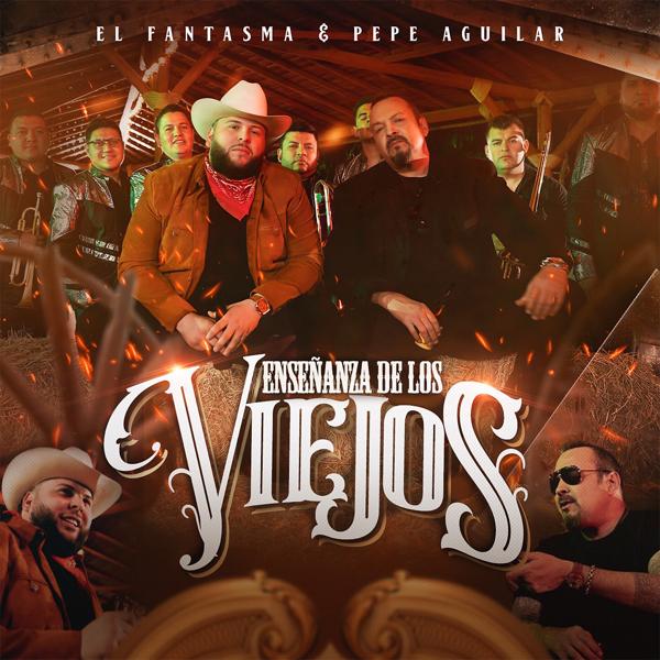 El Fantasma, Pepe Aguilar - Enseñanza De Los Viejos