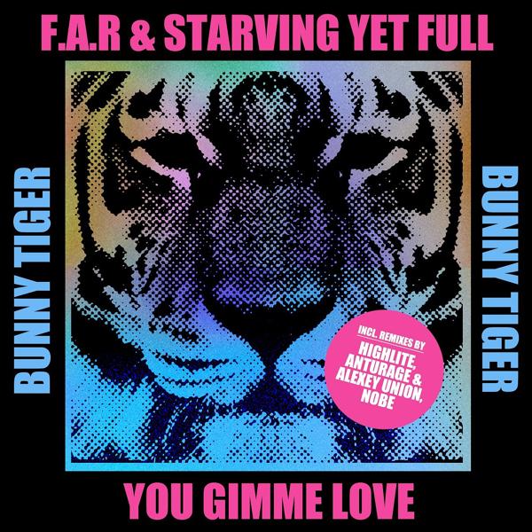 F.A.R, Starving Yet Full - YOU GIMME LOVE (HIGHLITE Remix)