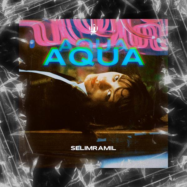 SelimRamil - AQUA