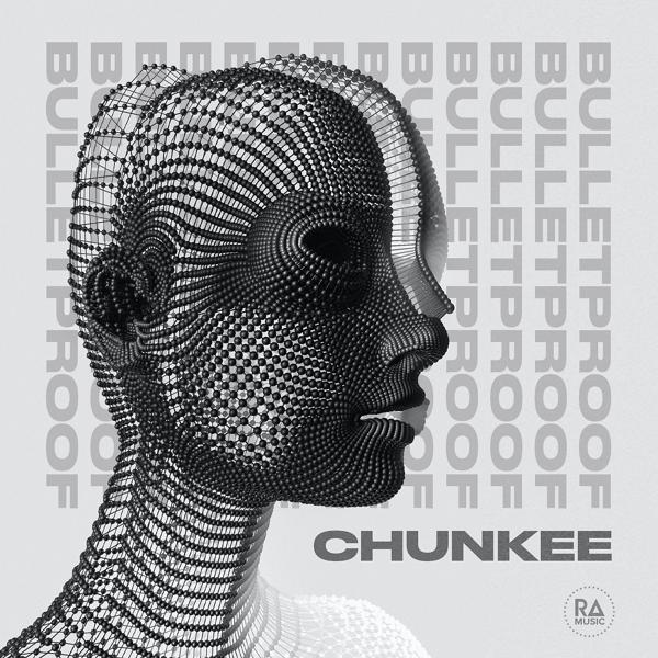 Chunkee - Bulletproof