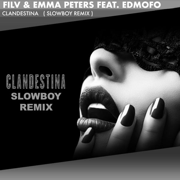 Filv, Emma Peters, Edmofo - Clandestina [Slowboy Remix]