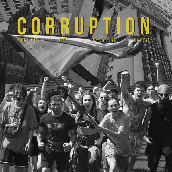 Alina Pash, OTOY, Den Da Funk, DJ Pone - CORRUPTION