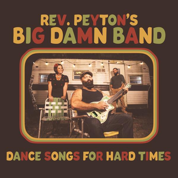 Reverend Peytons Big Damn Band - Dirty Hustlin'