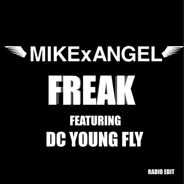 MIKExANGEL, DC Young Fly - Freak (feat. DC Young Fly)