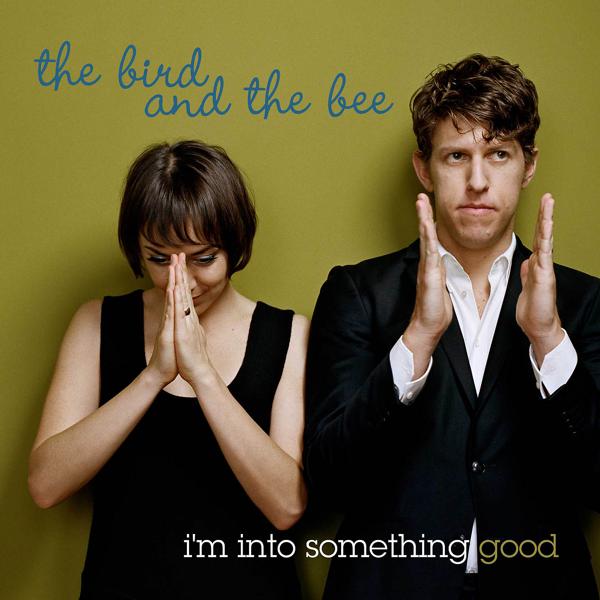 The Bird And The Bee - I'm Into Something Good