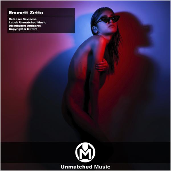 Emmett Zetto - Sexiness