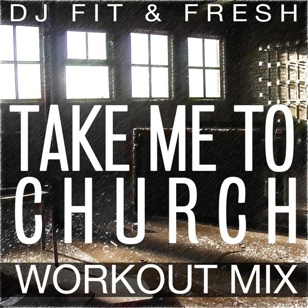 DJ Fit & Fresh - Take Me to Church (Workout Mix)