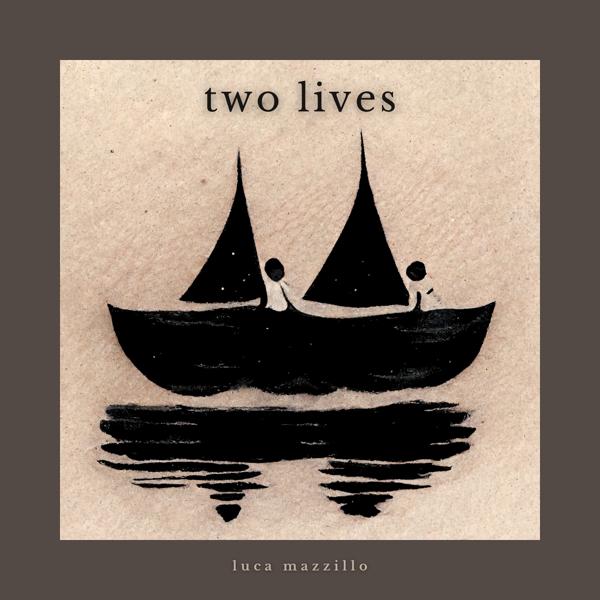 Luca Mazzillo - Two Lives