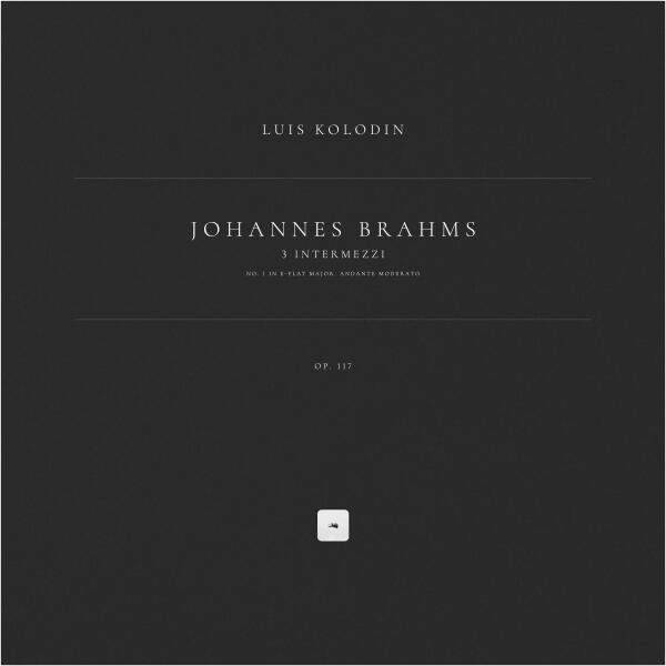 Johannes Brahms, Luis Kolodin - 3 Intermezzi, Op. 117: No. 1 in E-Flat Major. Andante moderato