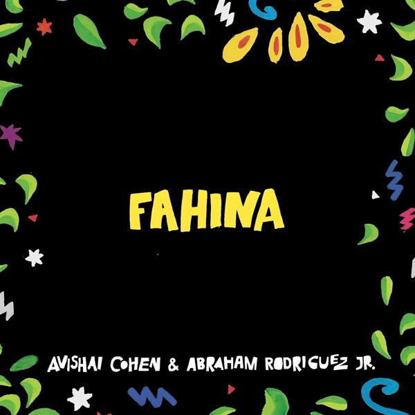 Avishai Cohen, Abraham Rodriguez Jr. - Fahina