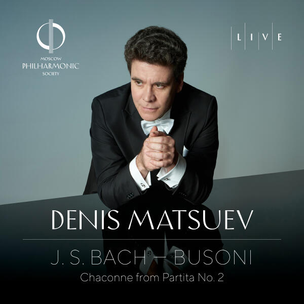 Денис Мацуев - Johann Sebastian Bach: Chaconne from Partita No. 2 in D Minor, BWV. 1004 (Transcribed by Ferruccio Busoni)