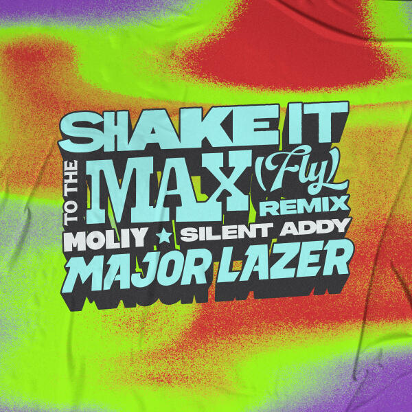 Major Lazer, Ape Drums, Moliy, Silent Addy - Shake It To The Max (FLY) - Major Lazer Remix
