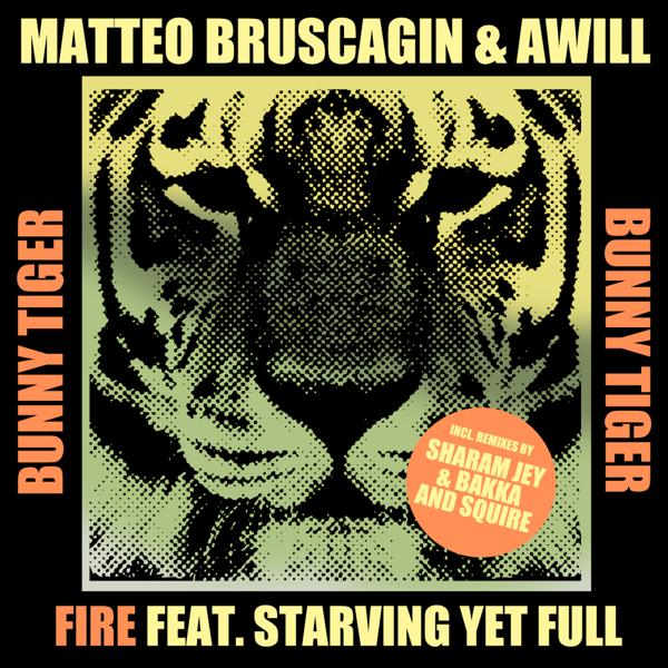 Matteo Bruscagin, Awill (ofc), Starving Yet Full - Fire (Sharam Jey, Bakka (BR) Remix)