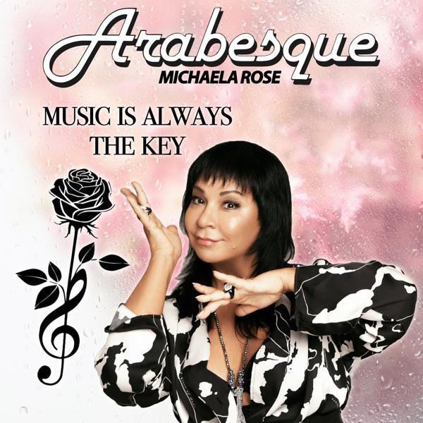 Arabesque, Michaela Rose - Music Is Always the Key