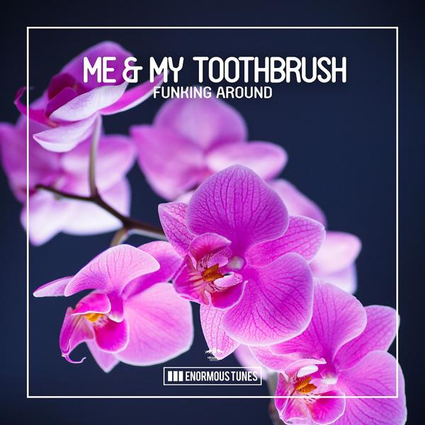 Me, My Toothbrush - Funking Around