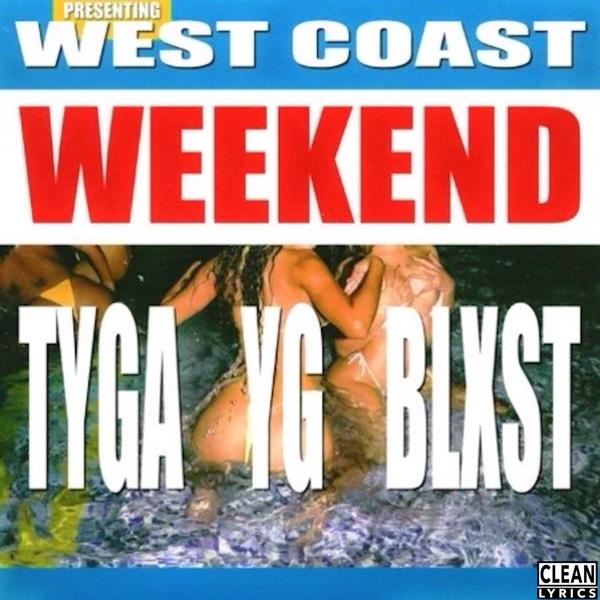 Tyga, Yg, Blxst - West Coast Weekend