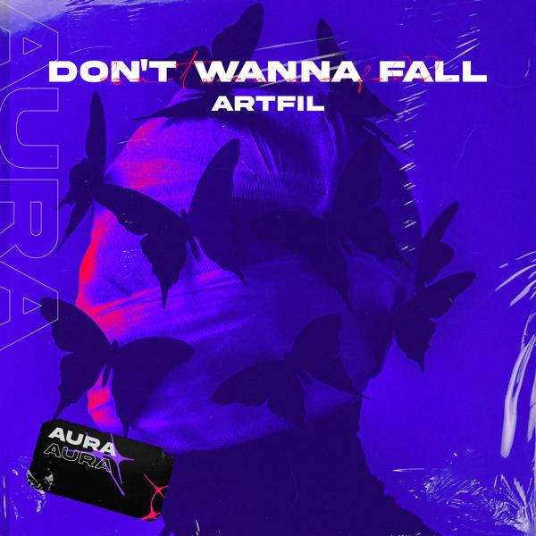 ARTFIL - Don't Wanna Fall