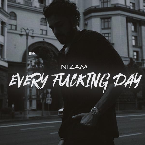 Nizam - Every fucking day