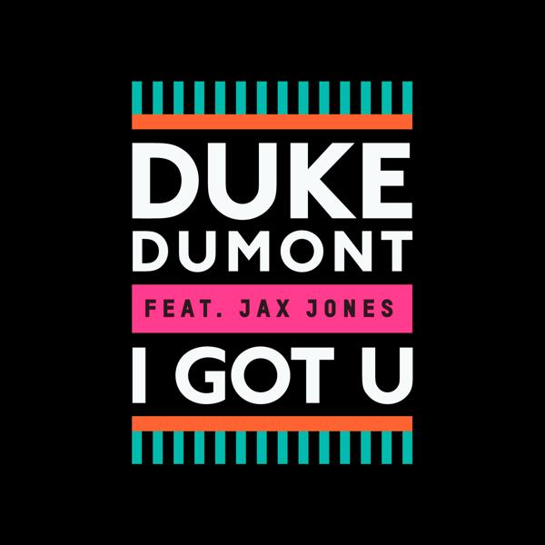 Duke Dumont, Jax Jones - I Got U